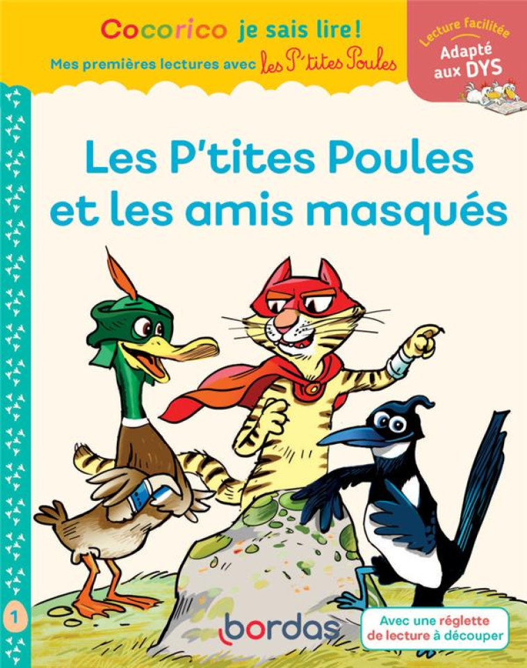 COCORICO JE SAIS LIRE! 1ERES LECTURES LES P-TITES POULES & LES AMIS MASQUES ADAPTE AUX DYS - OLIVIER/RAUFFLET - BORDAS