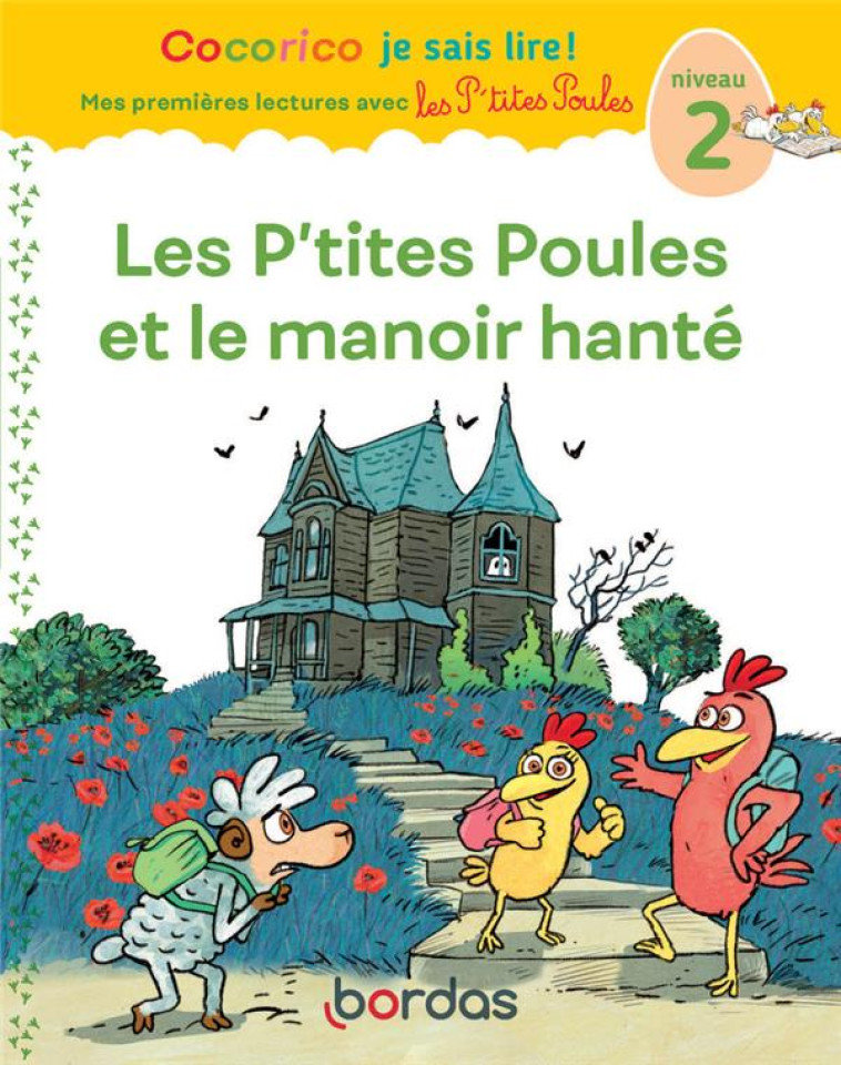 COCORICO JE SAIS LIRE ! 1RES LECTURES AVEC LES P-TITES POULES- LES P-TITES POULES ET LE MANOIR HANTE - HEINRICH/RAUFFLET - BORDAS