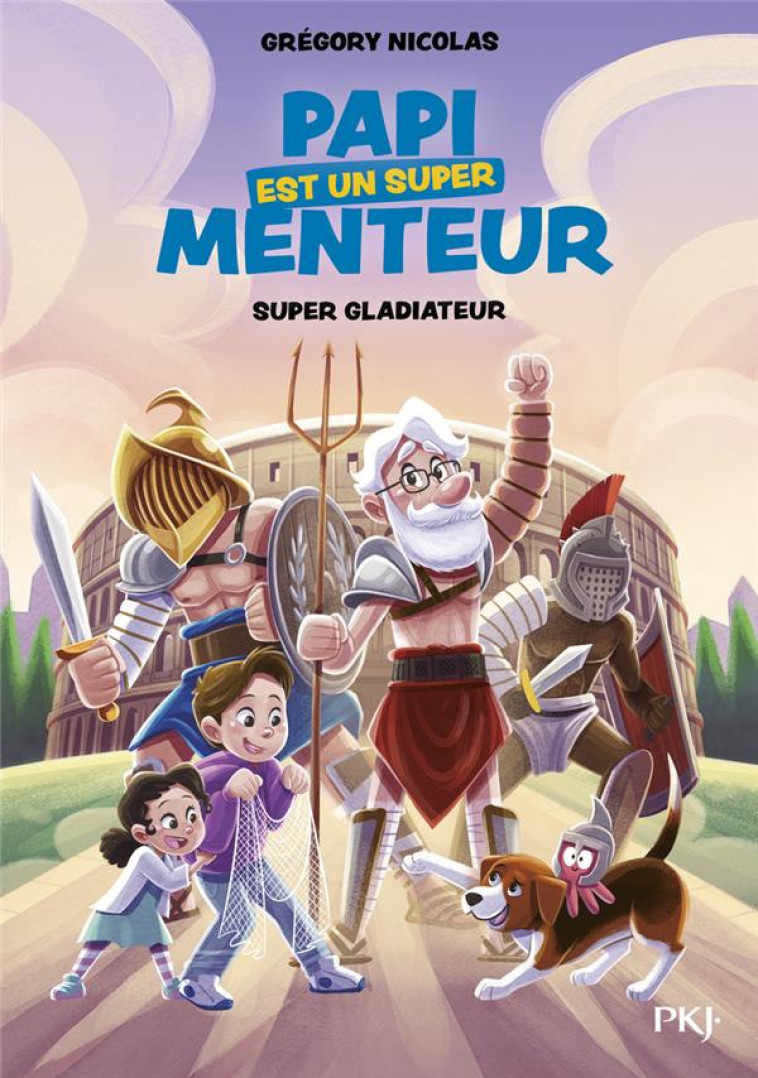 PAPI EST UN SUPER MENTEUR - TOME 6 SUPER GLADIATEUR - NICOLAS/PARIGI - POCKET