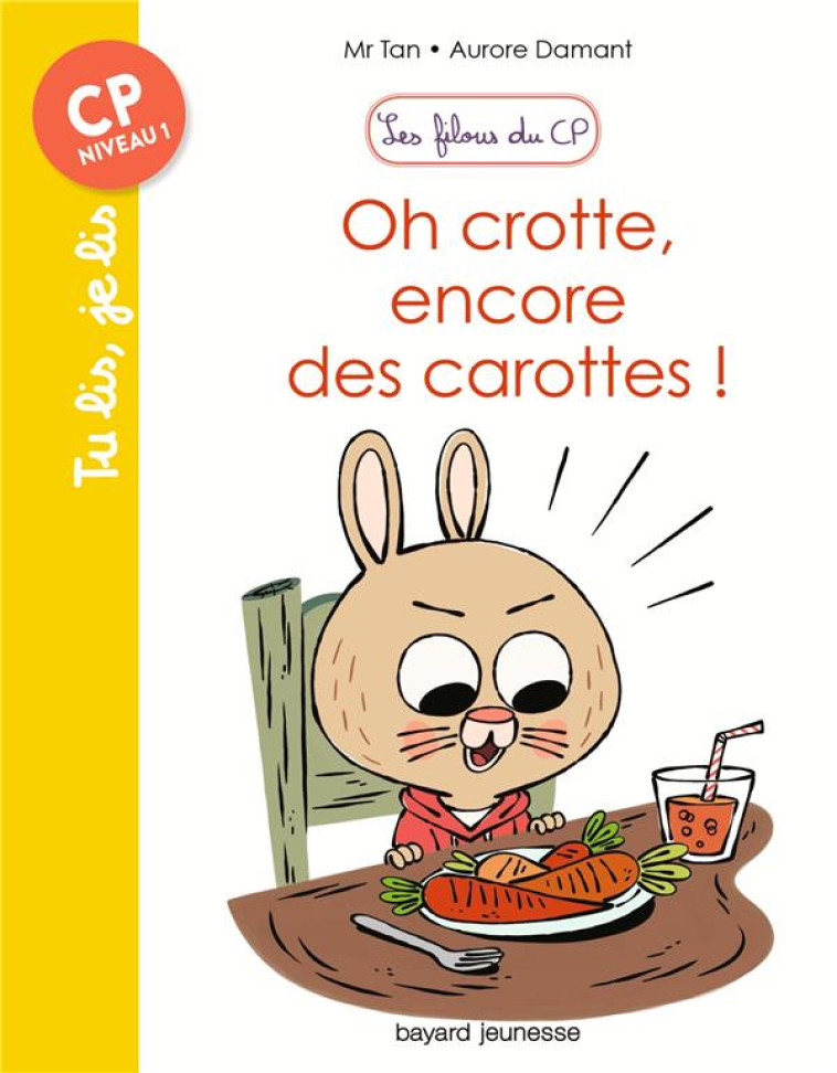 LES FILOUS DU CP, TOME 01 - OH CROTTE, ENCORE DES CAROTTES ! - DAMANT/MR TAN - Bayard Jeunesse