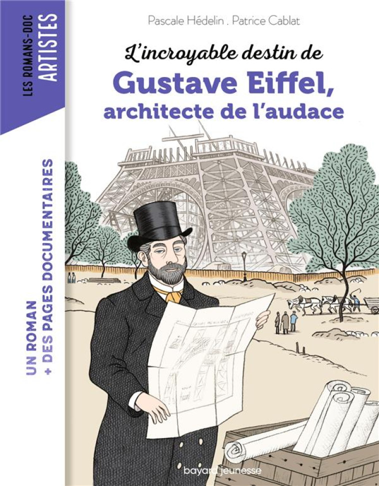 L-INCROYABLE DESTIN DE GUSTAVE EIFFEL, INGENIEUR PASSIONNE - CABLAT/HEDELIN - BAYARD JEUNESSE