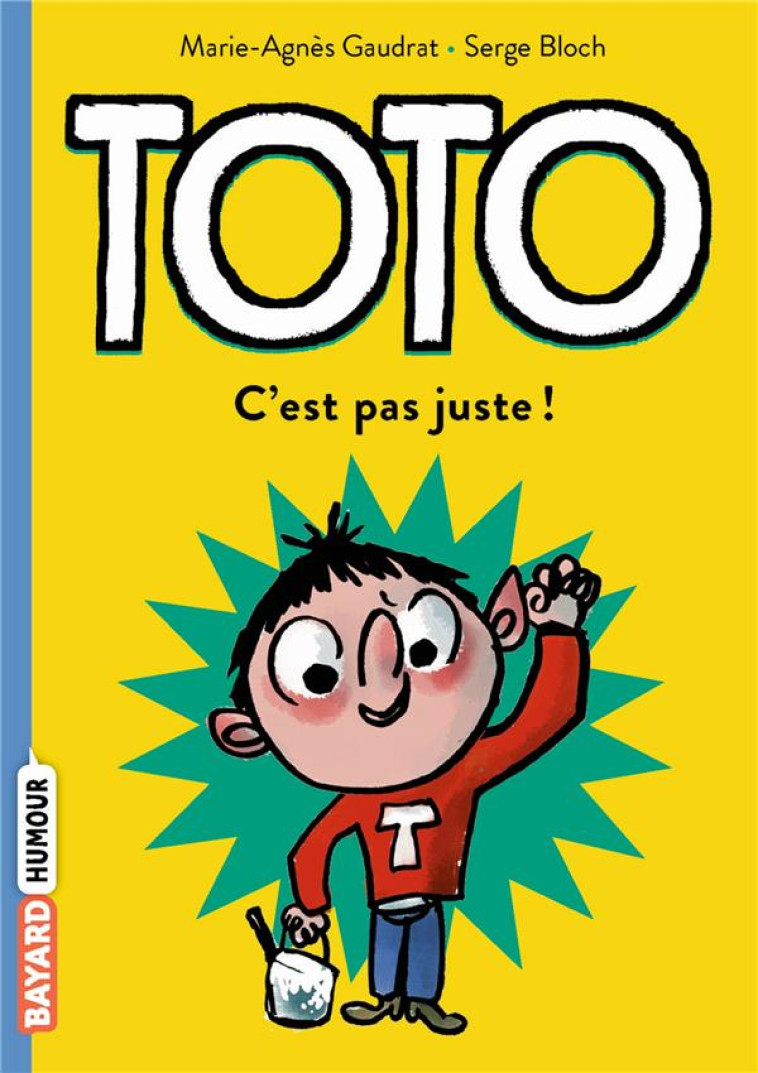 TOTO, TOME 06 - C-EST PAS JUSTE ! - GAUDRAT/BLOCH - BAYARD JEUNESSE