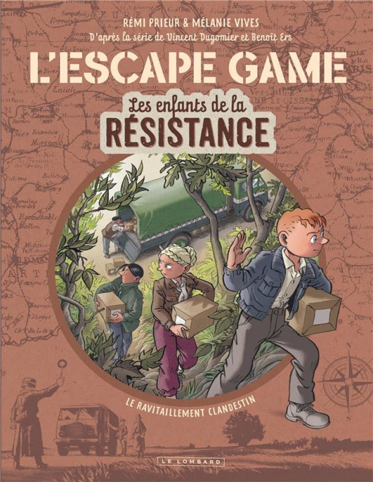 L-ESCAPE GAME - LES ENFANTS DE LA RESISTANCE - TOME 2 - LE RAVITAILLEMENT CLANDESTIN - PRIEUR REMI/ERS - LOMBARD