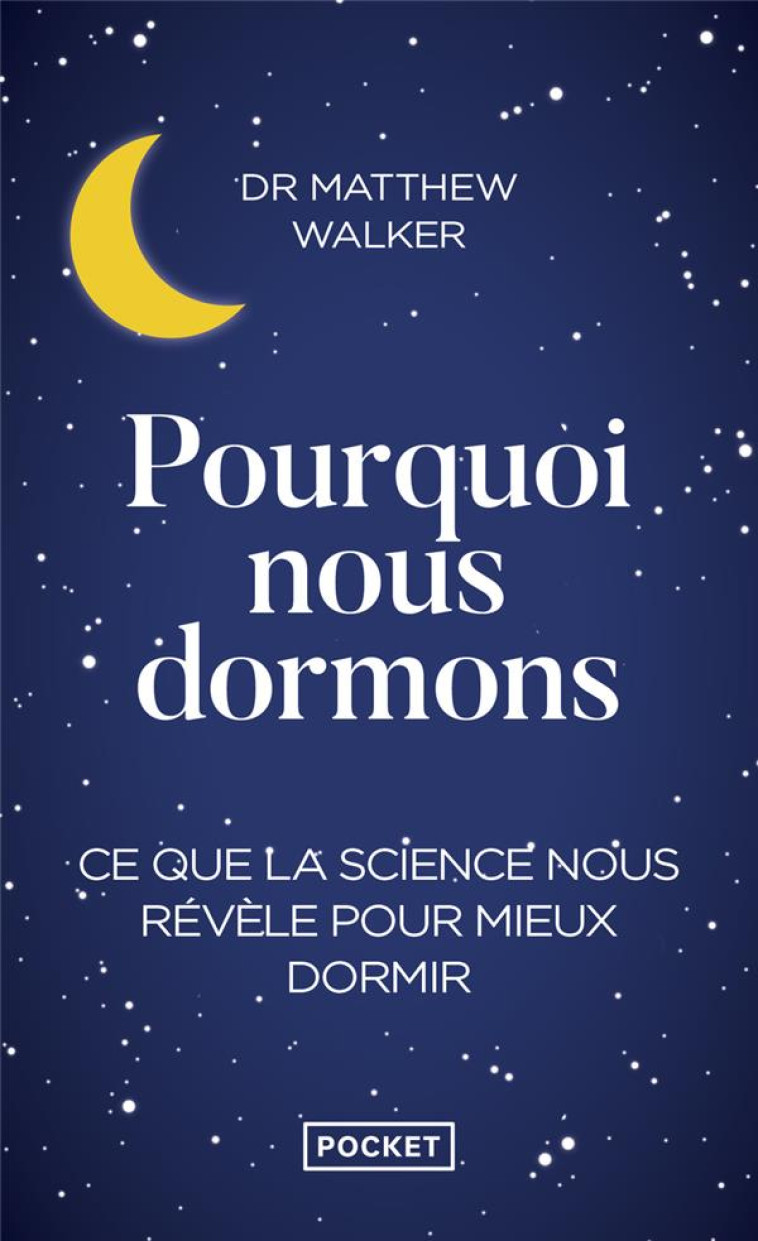 POURQUOI NOUS DORMONS - WALKER MATTHEW R. - POCKET