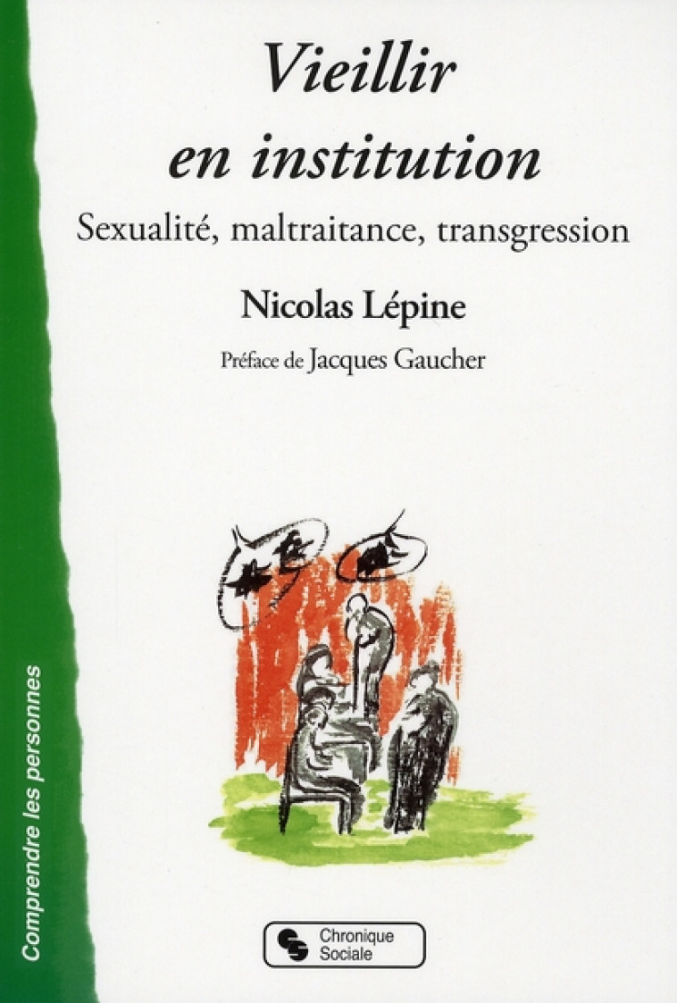 VIEILLIR EN INSTITUTION SEXUALITE, MALTRAITANCE, TRANSGRESSION - LEPINE NICOLAS - CHRONIQUE SOCIA