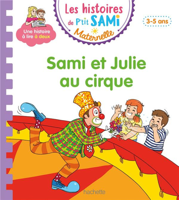 LES HISTOIRES DE P-TIT SAMI MATERNELLE (3-5 ANS) :  SAMI ET JULIE AU CIRQUE - BOYER/DE MULLENHEIM - HACHETTE