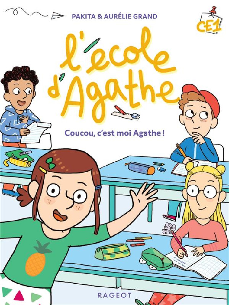 L-ECOLE D-AGATHE CE1 - COUCOU, MOI C-EST AGATHE ! - COUCOU ! MOI C-EST AGATHE - PAKITA/GRAND - RAGEOT