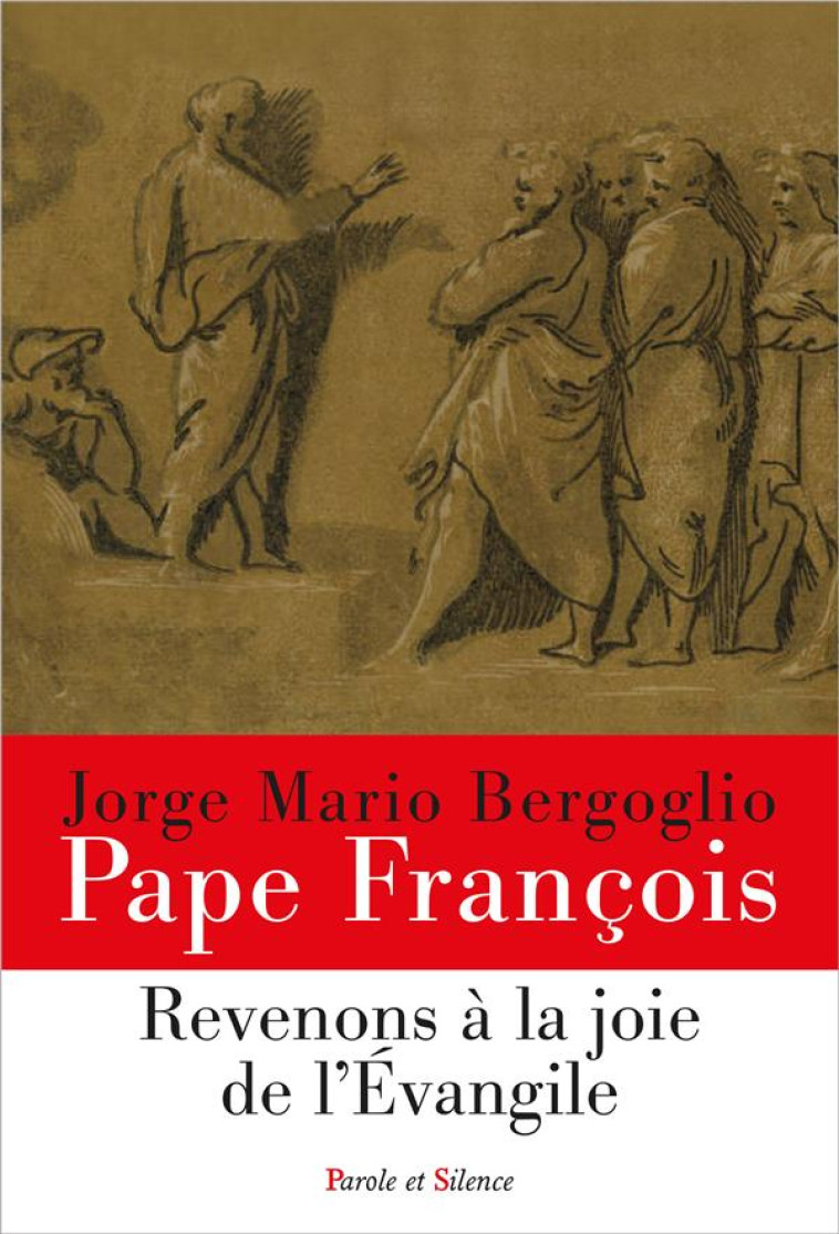 REVENONS A LA JOIE DE L-EVANGILE - PAPE FRANCOIS J. - PAROLE SILENCE