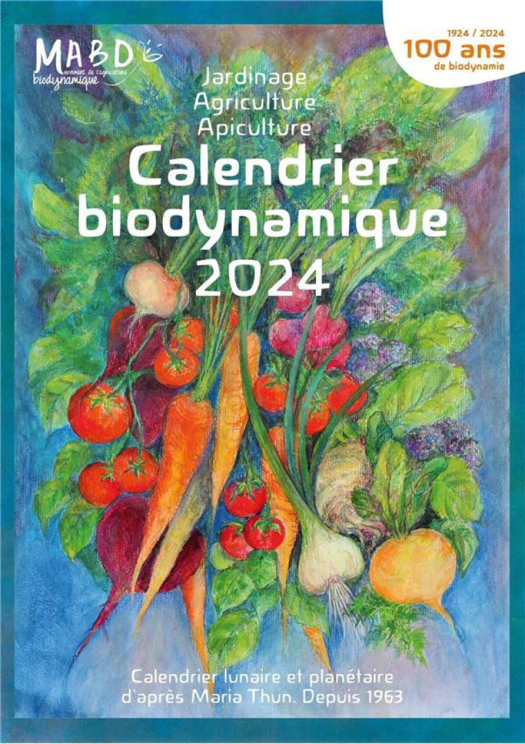 CALENDRIER BIODYNAMIQUE 2024 - CALENDRIER LUNAIRE ET PLANETAIRE D-APRES MARIA THUN. DEPUIS 1963 - THUN MARIA - BIO DYNAMIQUE