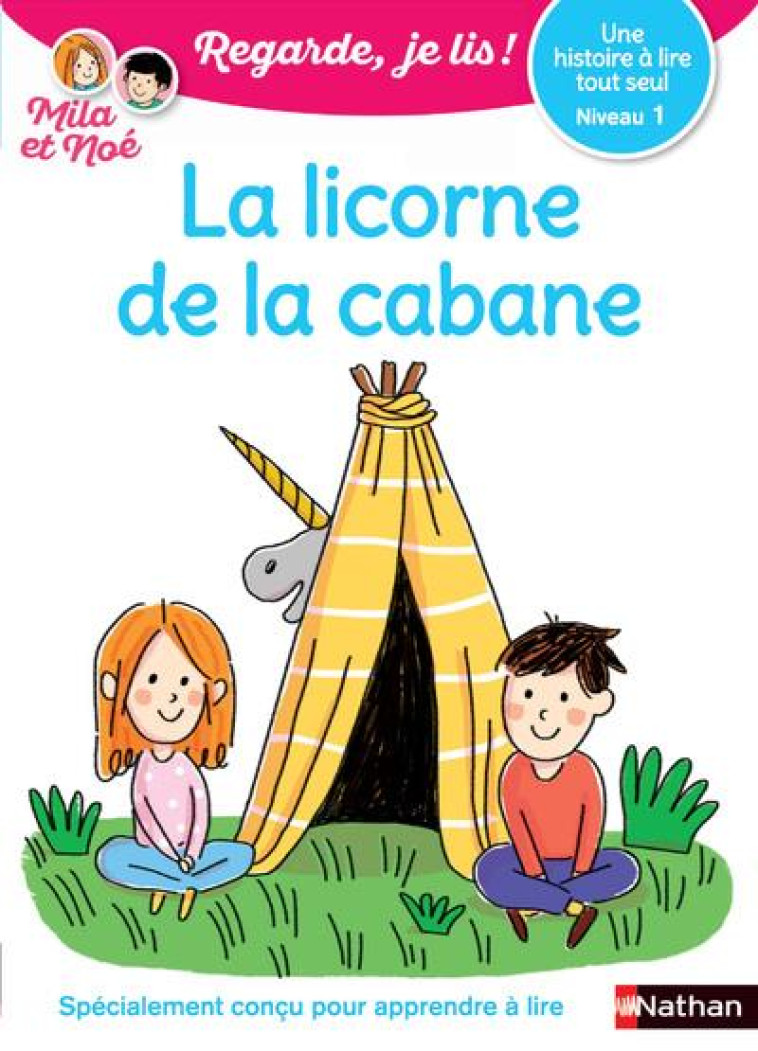 LA LICORNE DE LA CABANE - NIVEAU 1 - REGARDE, JE LIS! - VOL05 - BATTUT/PIFFARETTI - CLE INTERNAT