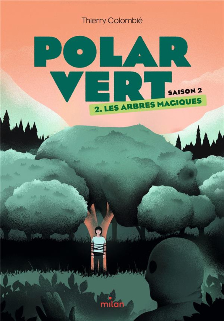 POLAR VERT - SAISON 2, TOME 02 - LES ARBRES MAGIQUES - COLOMBIE THIERRY - MILAN