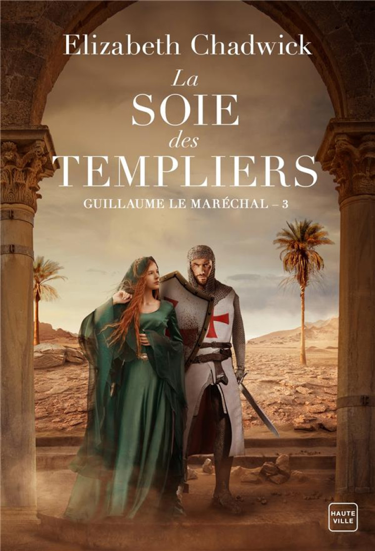 GUILLAUME LE MARECHAL, T3 : LA SOIE DES TEMPLIERS - CHADWICK ELIZABETH - HAUTEVILLE