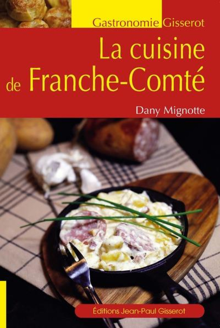 LA CUISINE DE FRANCHE-COMTE - MIGNOTTE DANY - GISSEROT