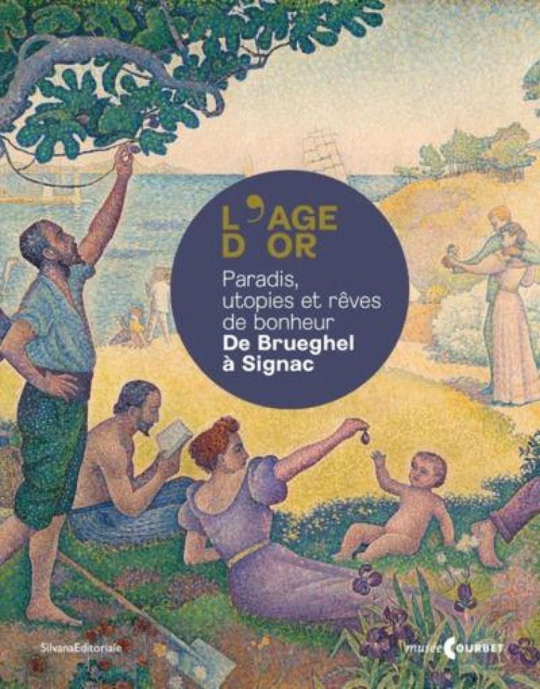 L-AGE D-OR : PARADIS, UTOPIES ET REVES DE BONHEUR. DE BRUEGHEL A SIGNAC - FOUDRAL B. & KELIF E - NC