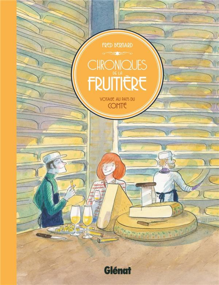 CHRONIQUES DE LA FRUITIERE - VOYAGE AU PAYS DU COMTE - BERNARD/BERNIERE - Glénat