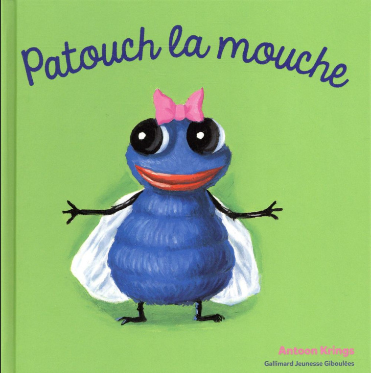 PATOUCH LA MOUCHE - KRINGS ANTOON - Gallimard-Jeunesse Giboulées