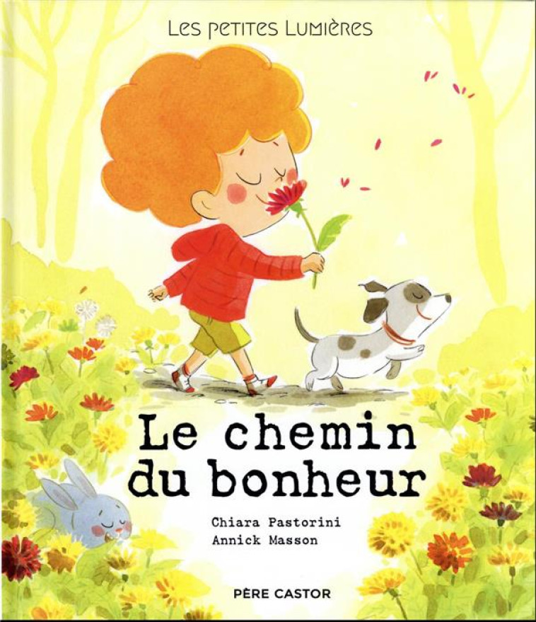 LES PETITES LUMIERES - LE CHEMIN DU BONHEUR - MASSON/PASTORINI - FLAMMARION