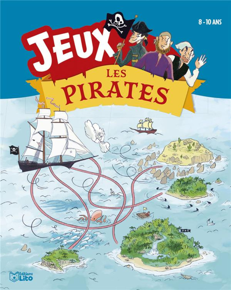 JEUX - LES PIRATES - LOUBIER VIRGINIE - LITO