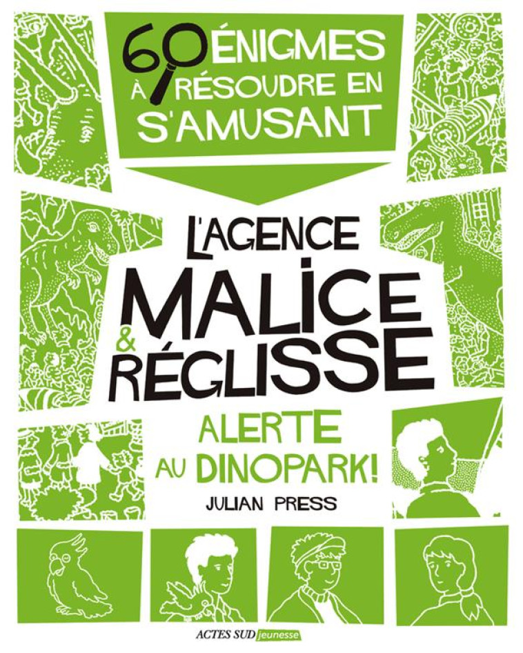 ALERTE AU DINOPARK ! - 60 ENIGMES A RESOUDRE EN S-AMUSANT - PRESS JULIAN - ACTES SUD