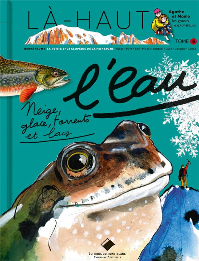 LA-HAUT, L-EAU.  NEIGE, GLACE, TORRENTS ET LACS - FRUMY HERVE - GLENAT