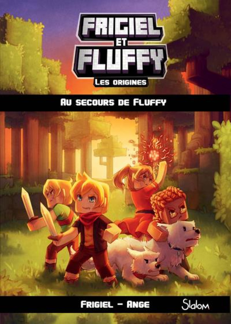 FRIGIEL ET FLUFFY LES ORIGINES - TOME 2 AU SECOURS DE FLUFFY - VOL02 - ANGE/FRIGIEL - SLALOM