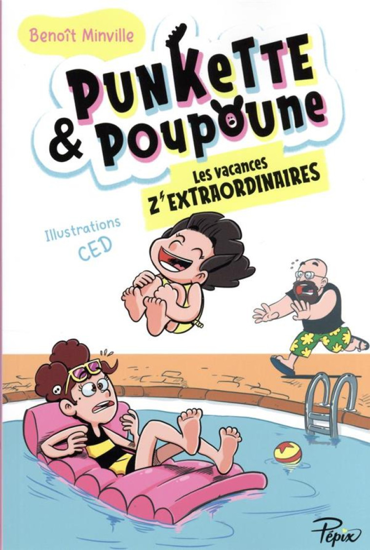 PUNKETTE & POUPOUNE - T03 - LES VACANCES Z-EXTRAORDINAIRES - VOL03 - MINVILLE/CED - SARBACANE