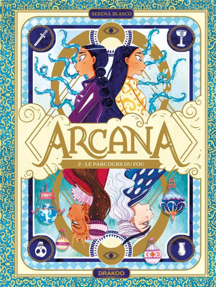 ARCANA - T02 - ARCANA - VOL. 02/3 - LE PARCOURS DU FOU - BLASCO SERENA - DRAKOO