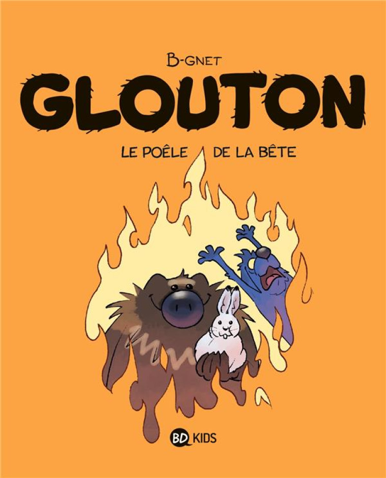 GLOUTON, TOME 06 - LE POELE DE LA BETE - B-GNET - MILAN