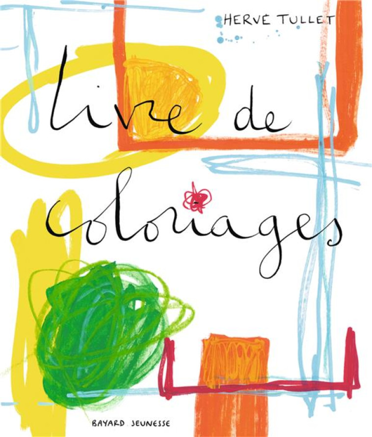 LIVRE DE COLORIAGES - TULLET HERVE - BAYARD JEUNESSE