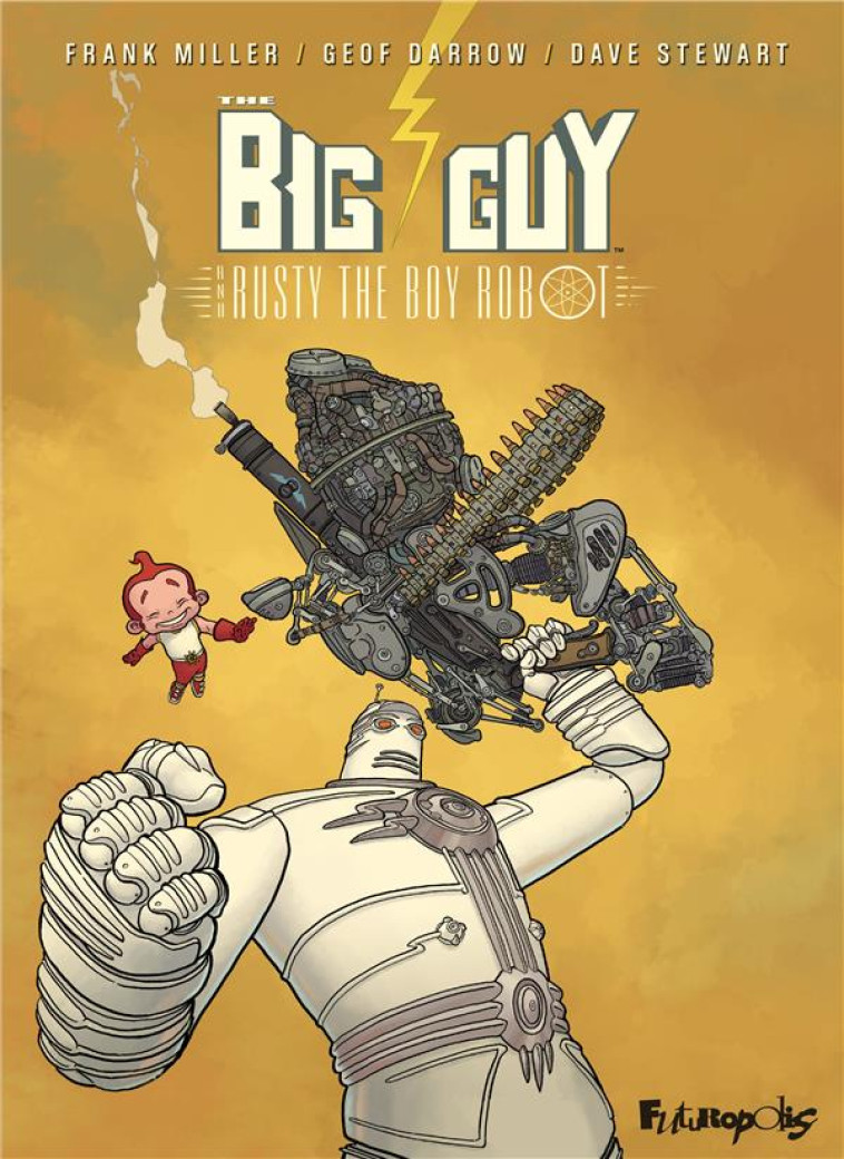 THE BIG GUY AND RUSTY THE BOY ROBOT - DARROW/MILLER - GALLISOL