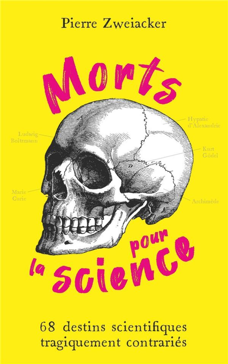 MORTS POUR LA SCIENCE - 68 DESTINS SCIENTIFIQUES TRAGIQUEMENT CONTRARIES - ZWEIACKER PIERRE - PU POLYTECHNIQU