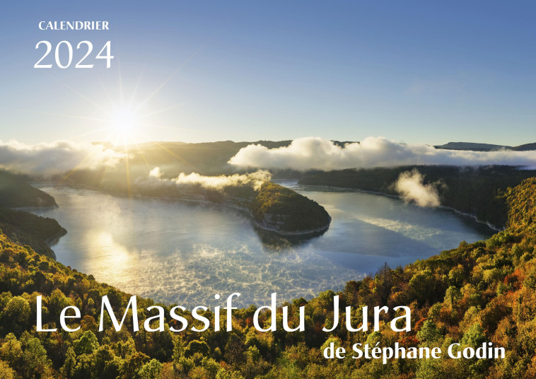 Calendrier Le Massif du Jura de Stéphane Godin 2024 - Stéphane Godin - SEPTEDITIONS