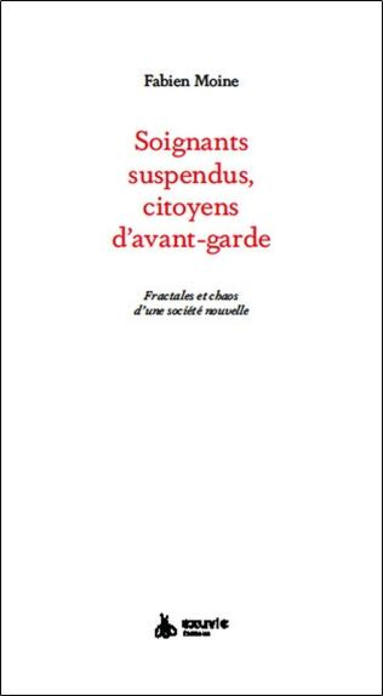 SOIGNANTS SUSPENDUS, CITOYENS D-AVANT-GARDE - FRACTALES ET CHAOS D-UNE SOCIETE NOUVELLE - MOINE FABIEN - BOOKS ON DEMAND