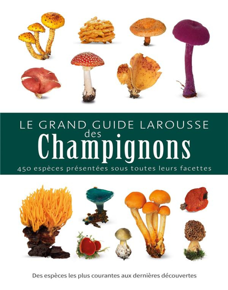 LE GRAND GUIDE LAROUSSE DES CHAMPIGNONS - LAESSOE THOMAS - LAROUSSE