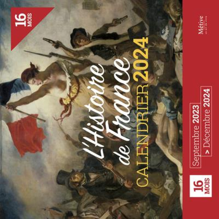 CALENDRIER 2024 - L-HISTOIRE DE FRANCE - XXX - METIVE