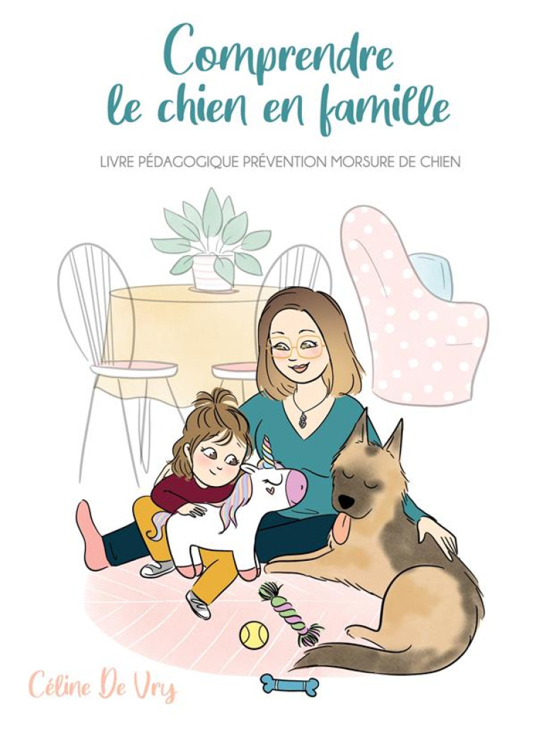 COMPRENDRE LE CHIEN EN FAMILLE - LIVRE PEDAGOGIQUE PREVENTION MORSURE DE CHIENS - ILLUSTRATIONS, COU - DE VRY CELINE - BOOKS ON DEMAND