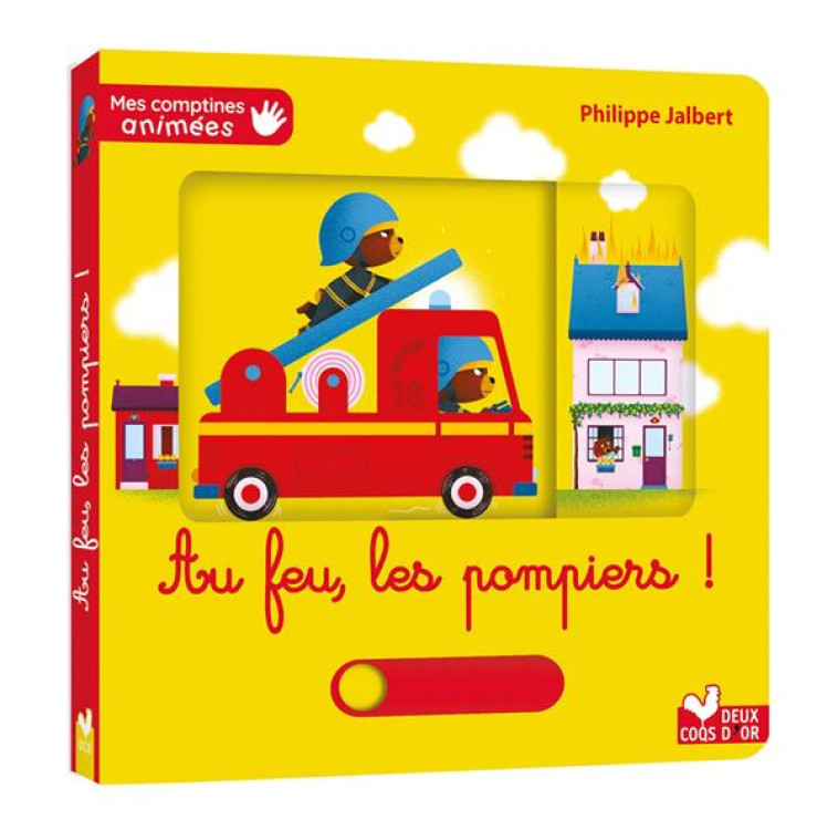 MES COMPTINES ANIMEES - AU FEU LES POMPIERS - JALBERT PHILIPPE - HACHETTE