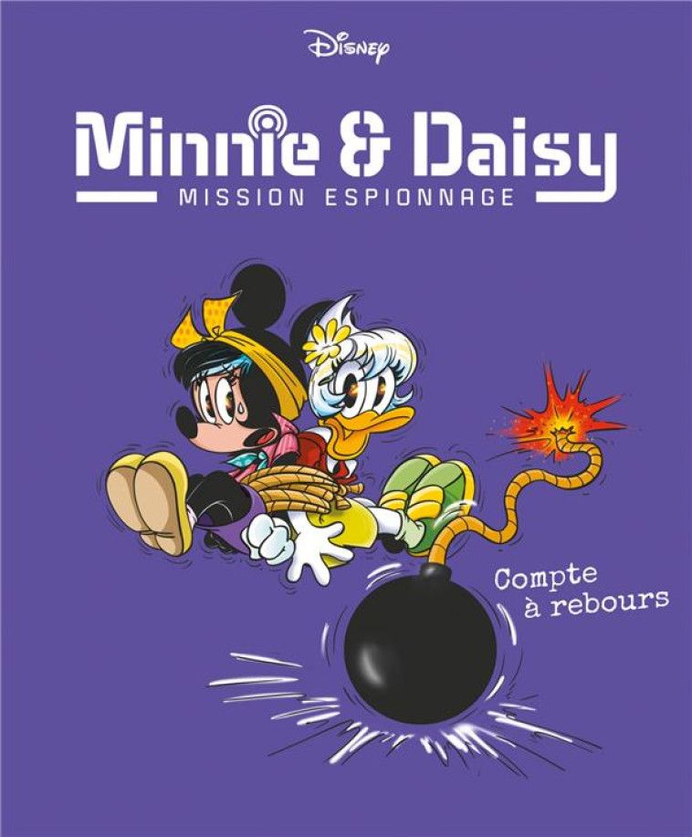 COMPTE A REBOURS - MINNIE & DAISY MISSION ESPIONNAGE - TOME 6 - XXX - 1001 HISTOIRES