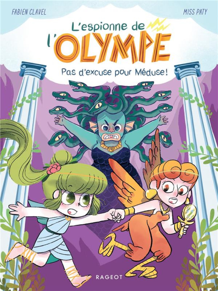 L-ESPIONNE DE L-OLYMPE - T04 - L-ESPIONNE DE L-OLYMPE - PAS D-EXCUSE POUR MEDUSE ! - CLAVEL/MISSPATY - RAGEOT