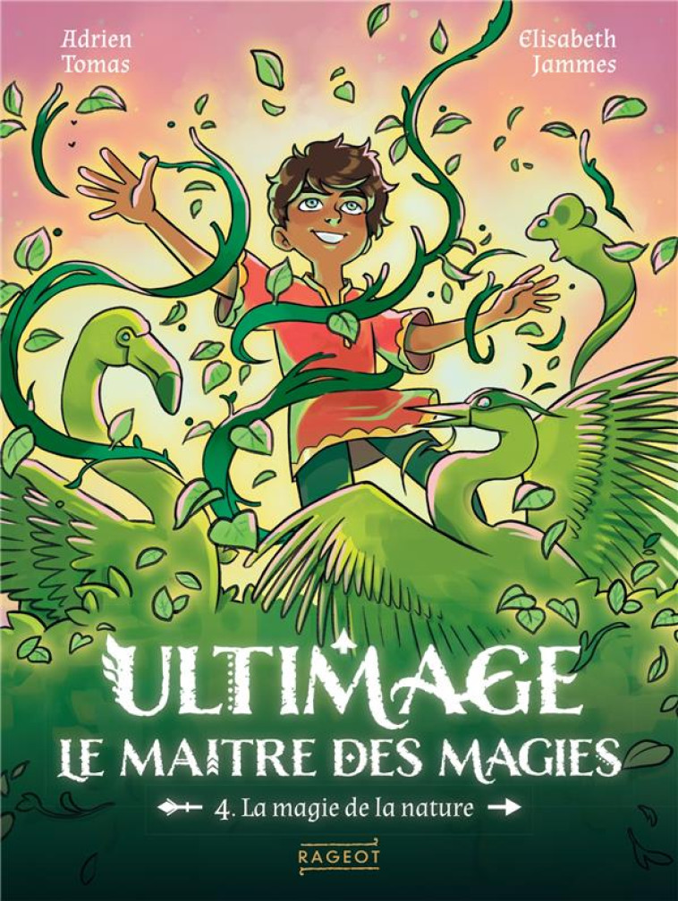 ULTIMAGE, LE MAITRE DES MAGIES - ULTIMAGE, LA MAITRE DES MAGIES T.4 - LA MAGIE DE LA NATURE - TOMAS/JAMMES - RAGEOT