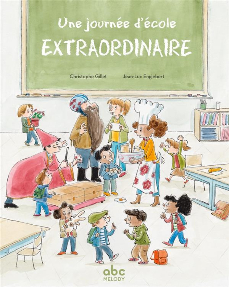 UNE JOURNEE D-ECOLE EXTRAORDINAIRE - GILLET/ENGLEBERT - ABC MELODY