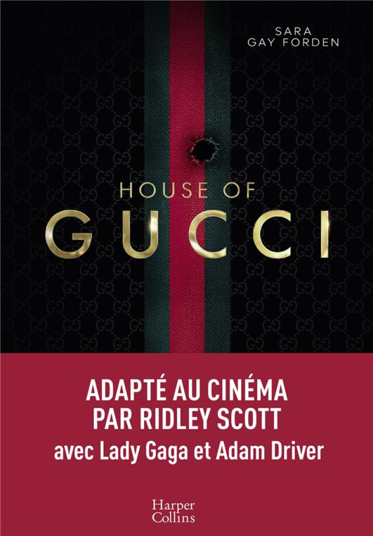 HOUSE OF GUCCI - UNE GRANDE SAGA SUR LA FAMILLE GUCCI ADAPTEE AU CINEMA PAR RIDLEY SCOTT - FORDEN SARA GAY - HARPERCOLLINS