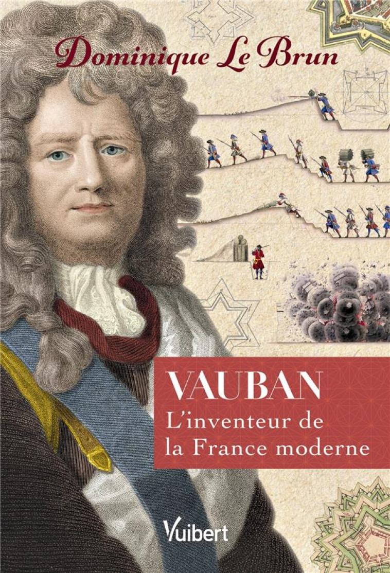 VAUBAN - L-INVENTEUR DE LA FRANCE MODERNE - LE BRUN DOMINIQUE - VUIBERT