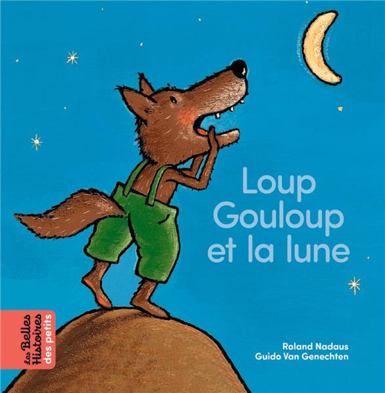 LOUP GOULOUP ET LA LUNE - VAN GENECHTEN/NADAUS - BAYARD JEUNESSE