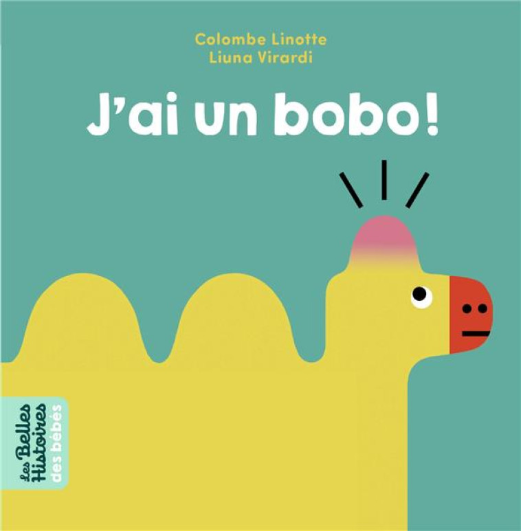 J-AI UN BOBO ! - COLOMBE LINOTTE - BAYARD JEUNESSE