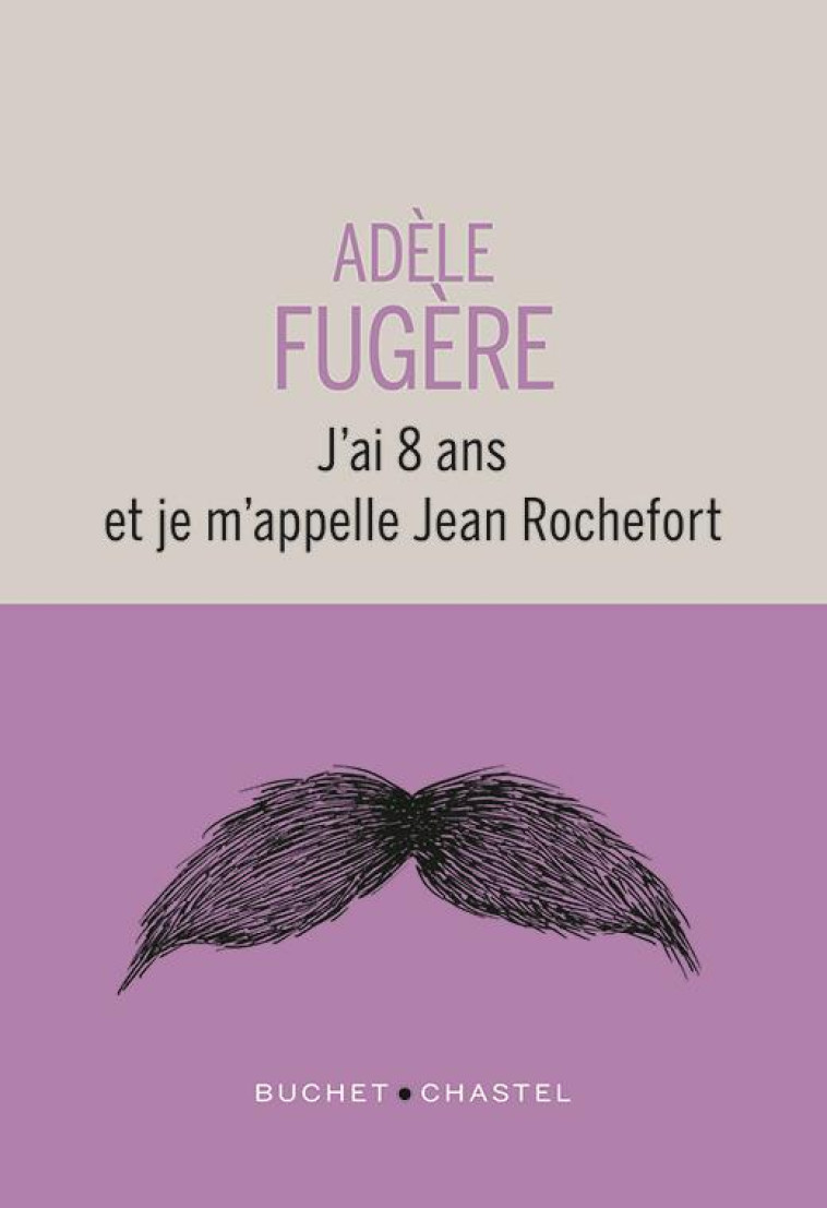 J-AI 8 ANS ET JE M-APPELLE JEAN ROCHEFORT - FUGERE ADELE - BUCHET CHASTEL