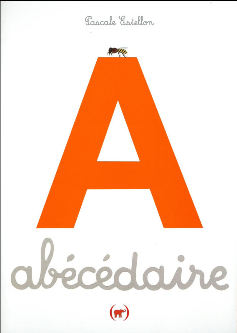 ABECEDAIRE - ESTELLON PASCALE - Ed. des Grandes personnes