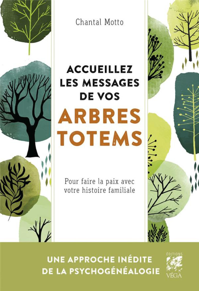 ACCUEILLEZ LES MESSAGES DE VOS ARBRES TOTEMS - POUR FAIRE LA PAIX AVEC VOTRE HISTOIRE FAMILIALE - MOTTO CHANTAL - VEGA