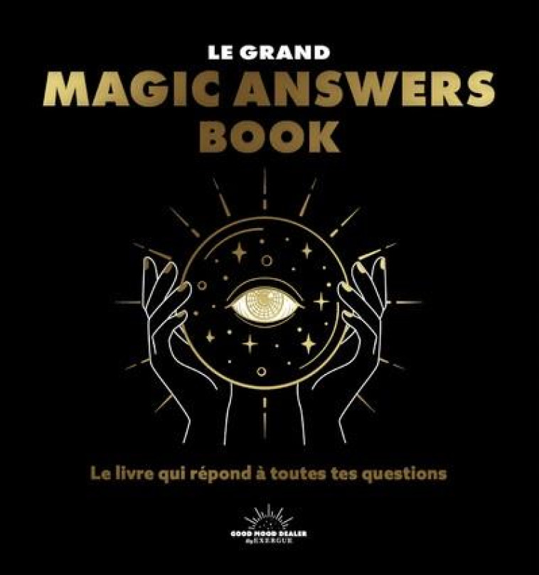 LE GRAND MAGIC ANSWERS BOOK - LE LIVRE QUI REPOND A TOUTES TES QUESTIONS - COLLECTIF - BOOKS ON DEMAND