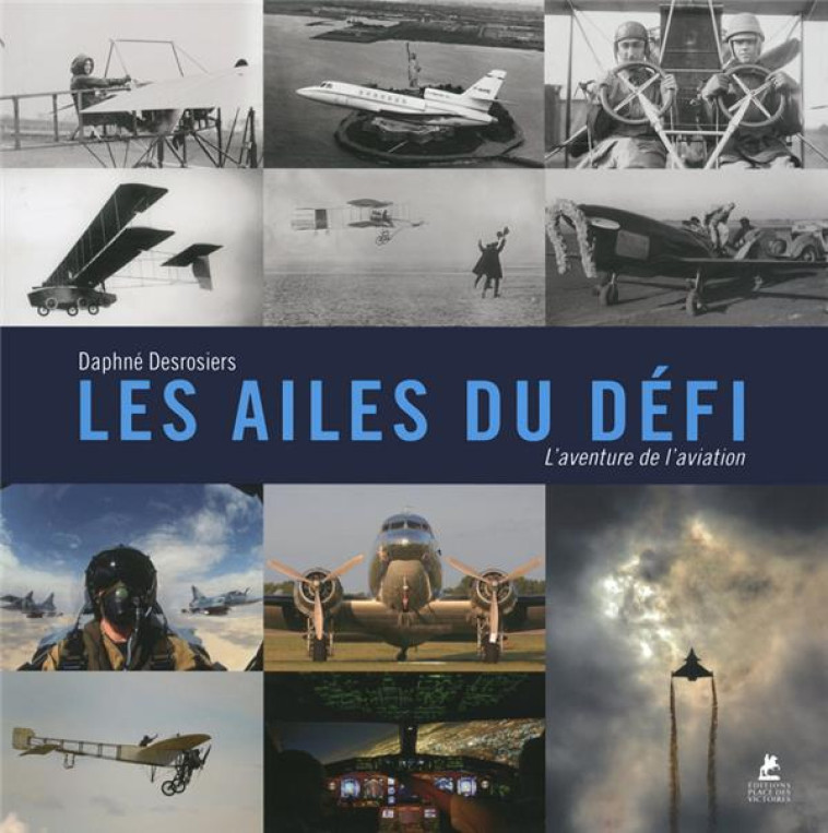 LES AILES DU DEFI - L-AVENTURE DE L-AVIATION - DESROSIERS DAPHNE - PLACE VICTOIRES